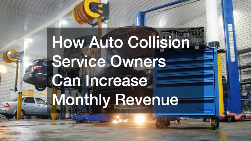 How Auto Collision Service Owners Can Increase Monthly Revenue