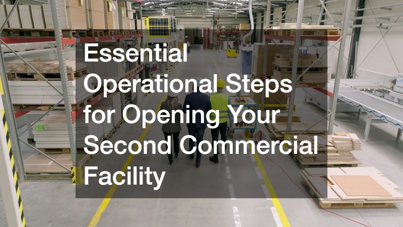 Essential Operational Steps for Opening Your Second Commercial Facility